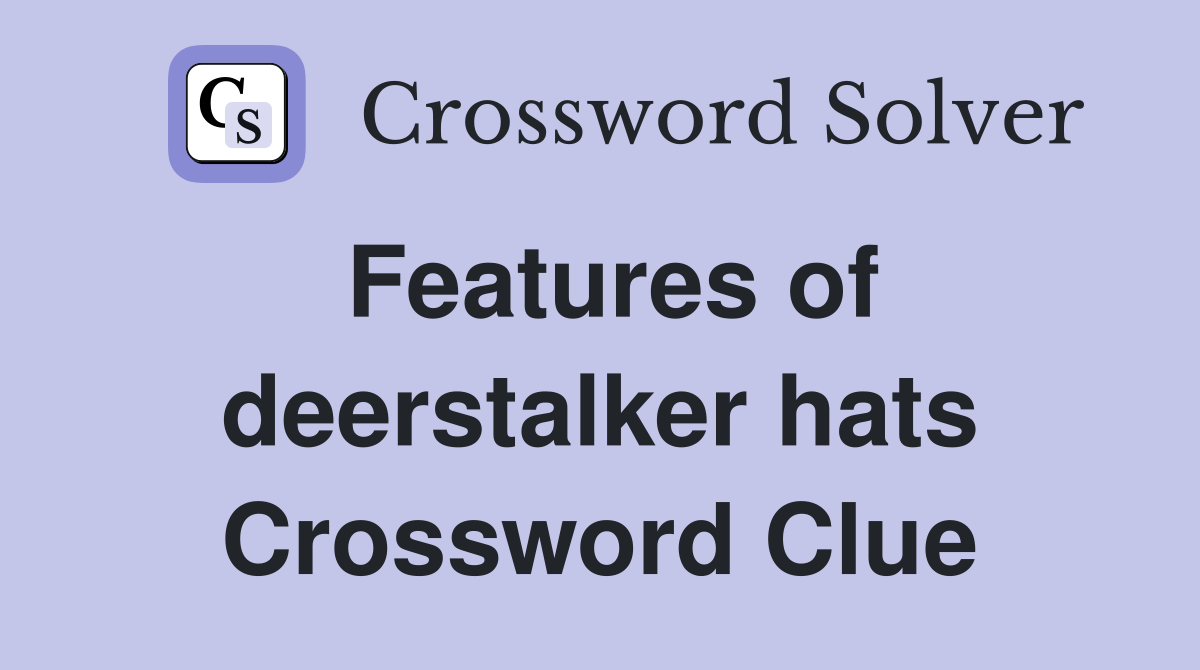 Features of deerstalker hats Crossword Clue Answers Crossword Solver